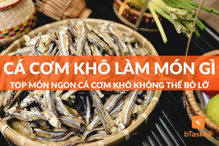 Cá Cơm Khô Làm Món Gì Ngon Đơn Giản Dễ Nấu Tại Nhà?