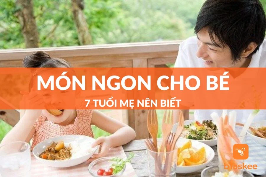 Thực Đơn Món Ngon Cho Bé 7 Tuổi Mẹ Không Nên Bỏ Qua