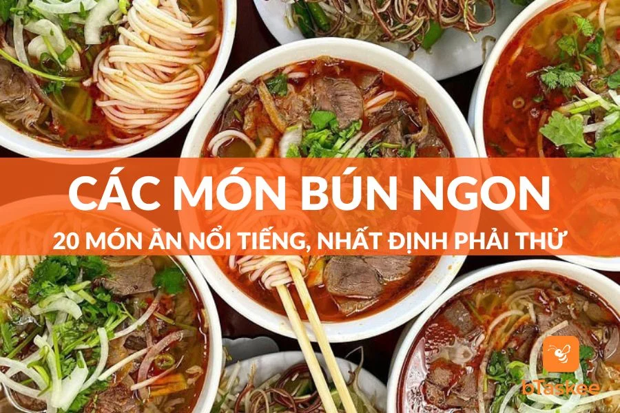 Top 20 Các Món Bún Ngon, Nổi Tiếng Của Việt Nam