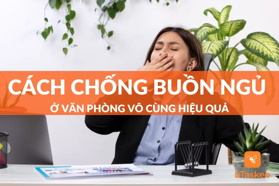 Cách Chống Buồn Ngủ Ở Văn Phòng Vô Cùng Đơn Giản