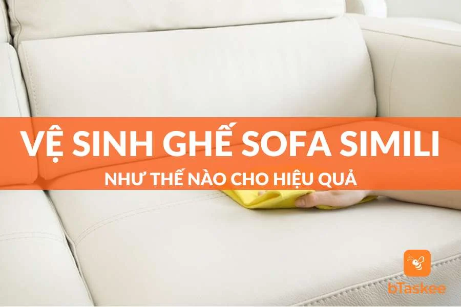 Mách Bạn 5+ Cách Vệ Sinh Ghế Sofa Simili Hiệu Quả Nhất