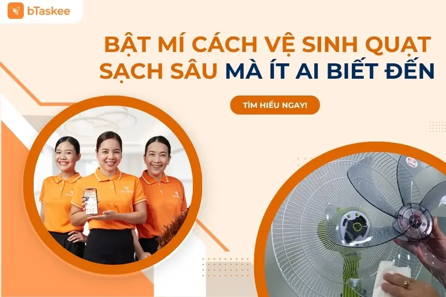 Bật Mí Cách Vệ Sinh Quạt Sạch Sâu Mà Ít Ai Biết Đến