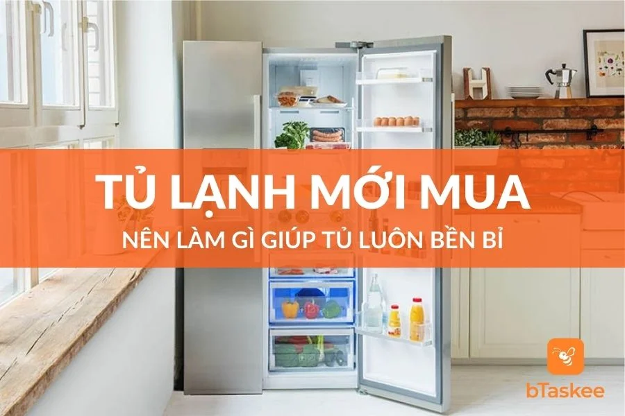 Cách Sử Dụng Tủ Lạnh Mới Giúp Tủ Luôn Bền Bỉ