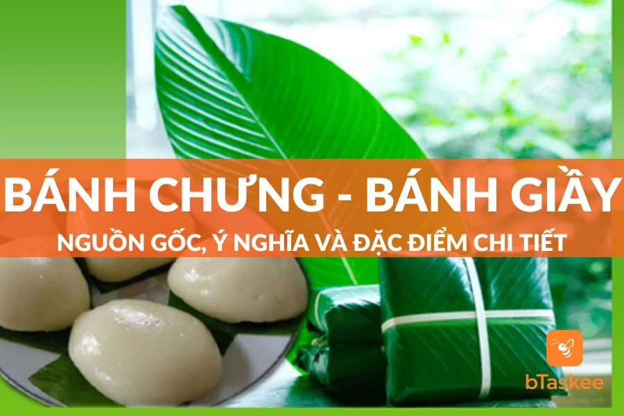 [Khám Phá] Nguồn Gốc, Ý Nghĩa Bánh Chưng Bánh Giầy Ngày Tết Chi Tiết