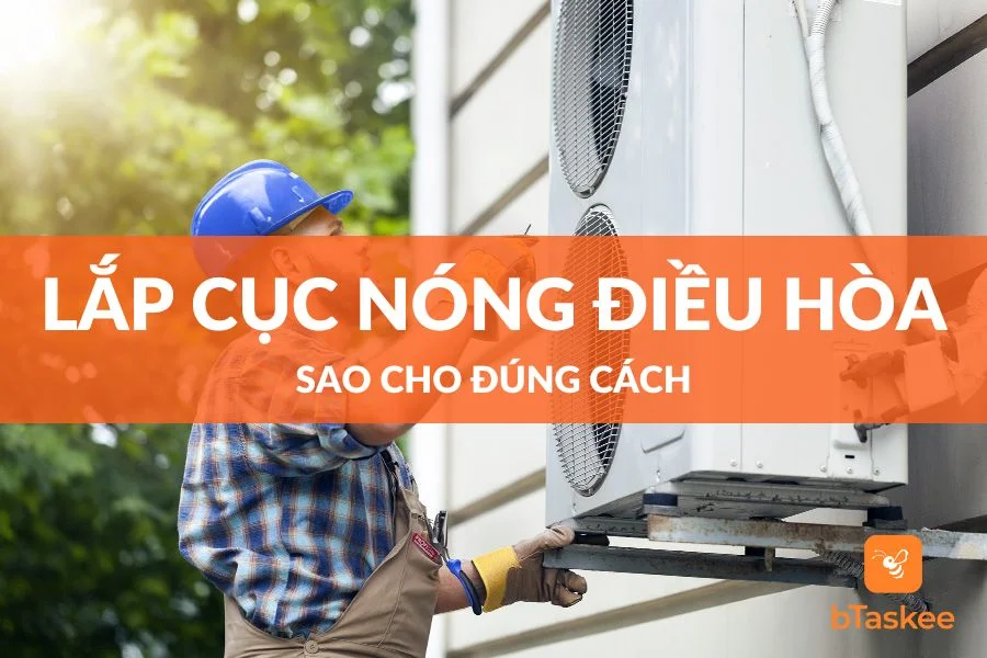 Hướng Dẫn Lắp Cục Nóng Điều Hòa Đúng Cách Và An Toàn
