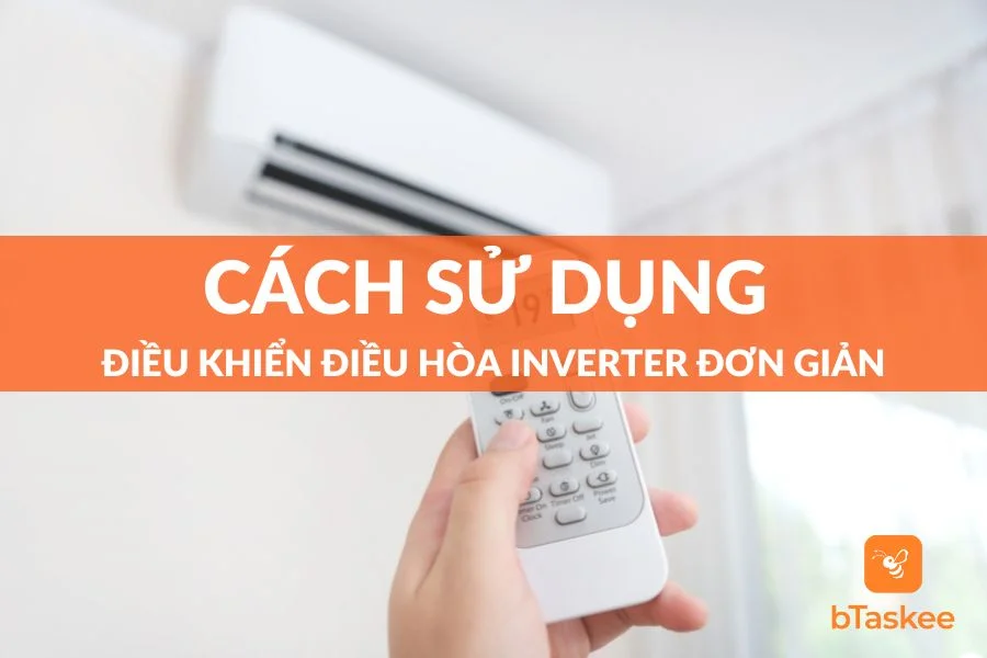 Cách Sử Dụng Điều Khiển Điều Hòa Inverter Đơn Giản