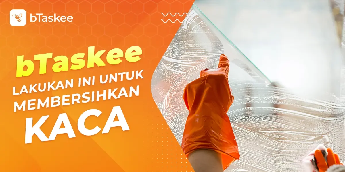 bTaskee Lakukan ini untuk Membersihkan Kaca