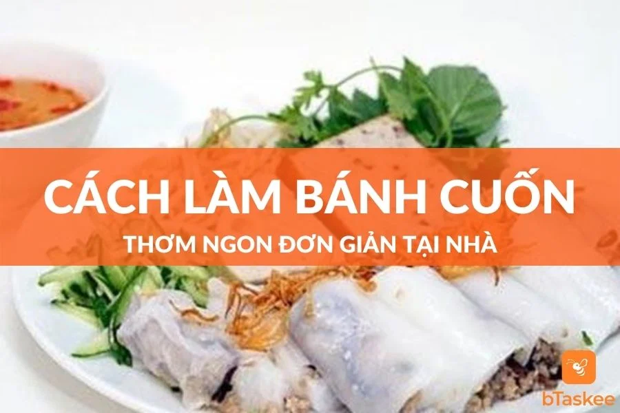 Hướng Dẫn Cách Làm Bánh Cuốn Bằng Chảo Thơm Ngon Đơn Giản Tại Nhà