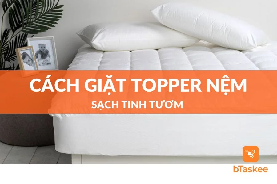 Cách Giặt Topper Nệm Sạch Tinh Tươm Tại Nhà
