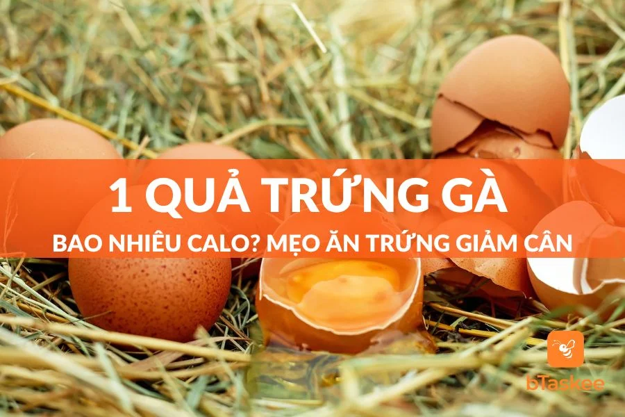 1 Quả Trứng Gà Bao Nhiêu Calo? Mẹo Ăn Trứng Giảm Cân