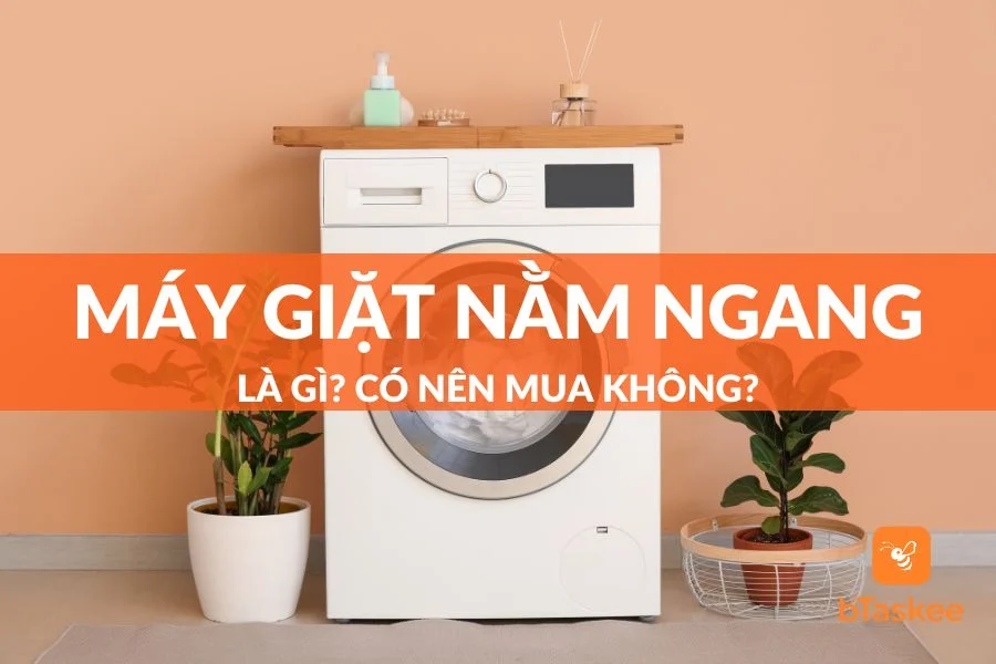 Máy Giặt Nằm Ngang Là Gì? Cấu Tạo, Nguyên Lý Hoạt Động Và Ai Nên Sử Dụng?