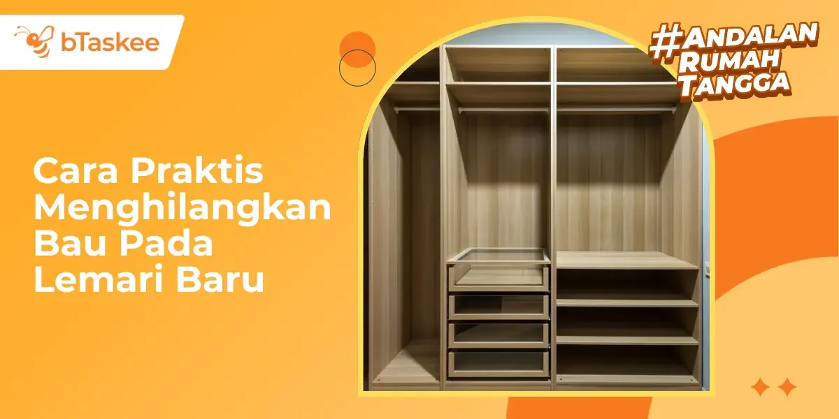 10 Cara Praktis Menghilangkan Bau Pada Lemari Baru