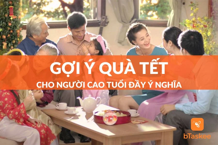 Gợi Ý 7 Món Quà Tết Cho Người Cao Tuổi Đầy Ý Nghĩa
