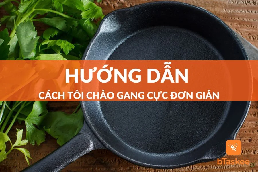 Hướng Dẫn 2 Cách Tôi Chảo Gang Cực Đơn Giản