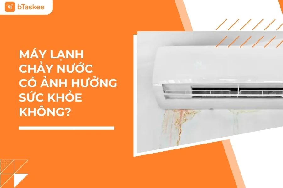 Máy Lạnh Chảy Nước Có Ảnh Hưởng Sức Khỏe Không?