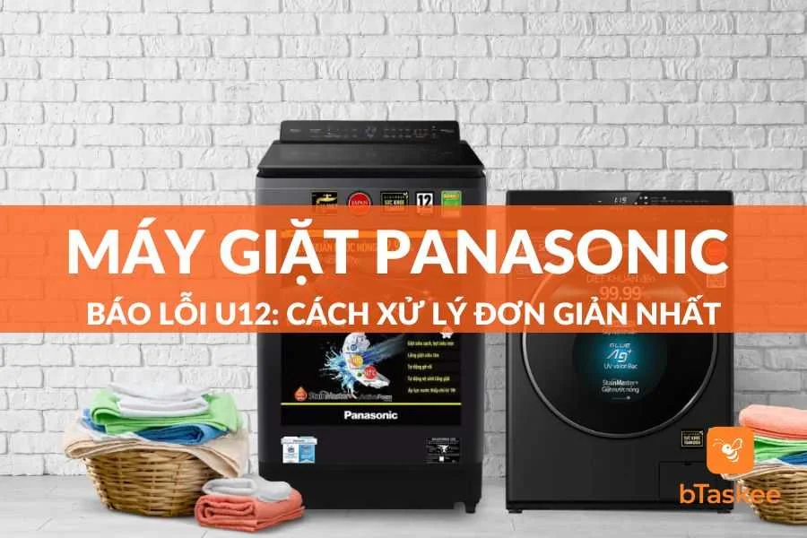 Máy Giặt Panasonic Báo Lỗi U12: Cách Xử Lý Đơn Giản - Hiệu Quả