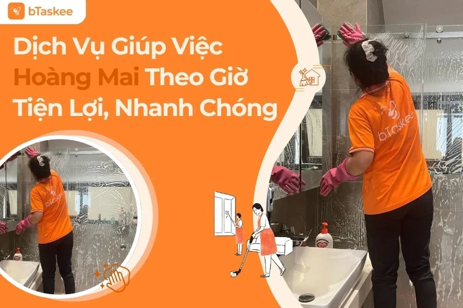 Dịch Vụ Giúp Việc Hoàng Mai Theo Giờ Tiện Lợi, Nhanh Chóng