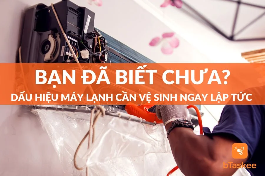 7 Dấu Hiệu Máy Lạnh Cần Vệ Sinh Ngay Lập Tức