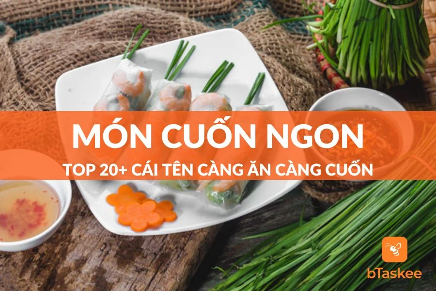 Top 20+ Món Cuốn Ngon, Hấp Dẫn, Càng Ăn Càng Cuốn