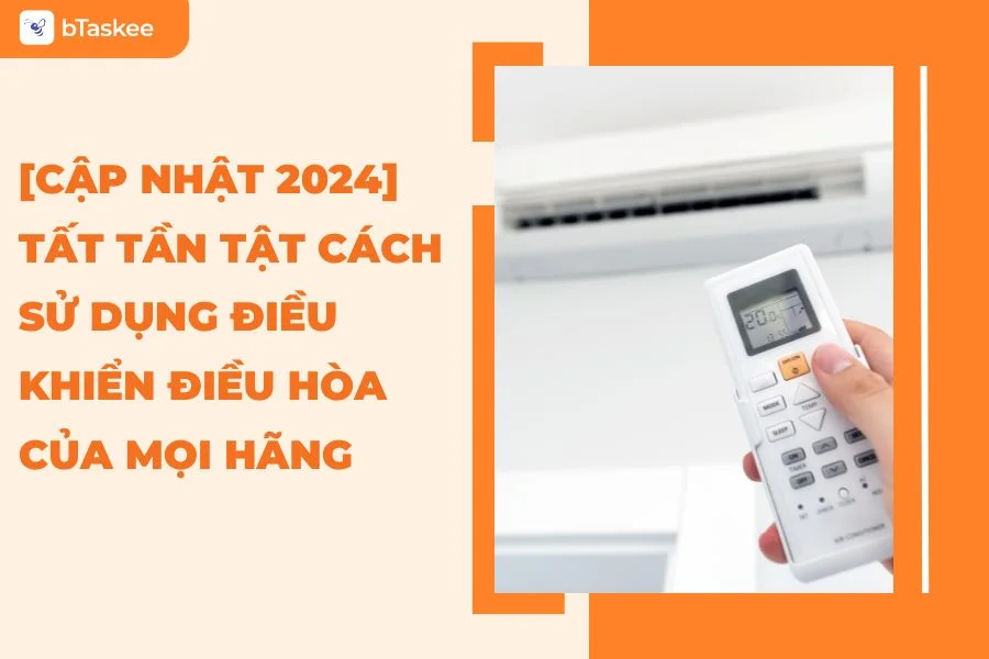 [Cập Nhật 2025] Tất Tần Tật Cách Sử Dụng Điều Khiển Điều Hòa Của Mọi Hãng