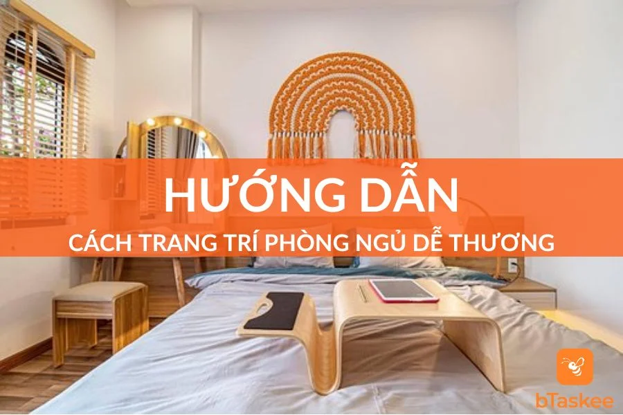 TOP 20 Cách Trang Trí Phòng Ngủ Dễ Thương Mới Nhất 2023