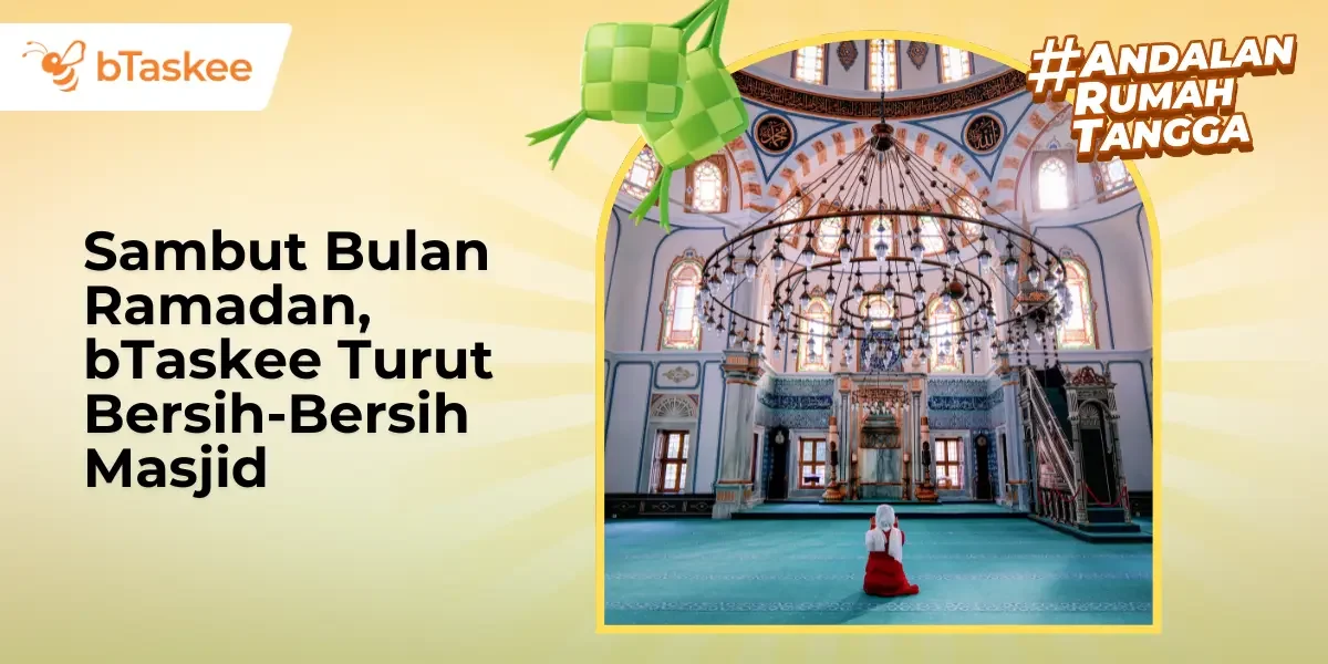 Sambut Bulan Ramadan, bTaskee Turut Bersih-Bersih Masjid
