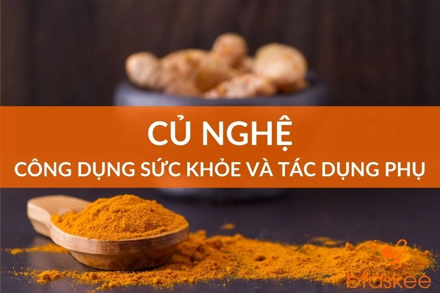 Củ Nghệ: Công Dụng Trong Sức Khỏe Và Tác Dụng Phụ Lưu Ý