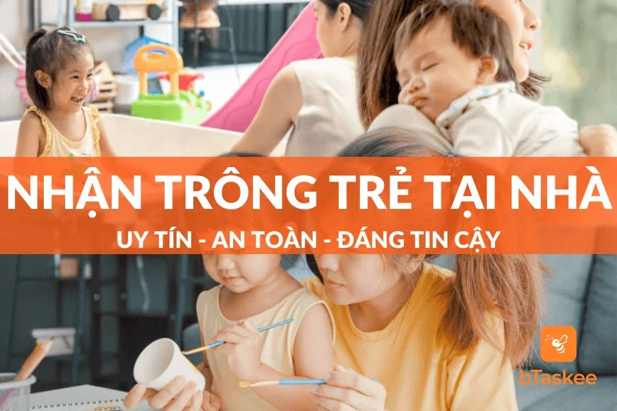 Dịch Vụ Nhận Trông Trẻ Tại Nhà TPHCM Uy Tín, An Toàn, Đáng Tin Cậy