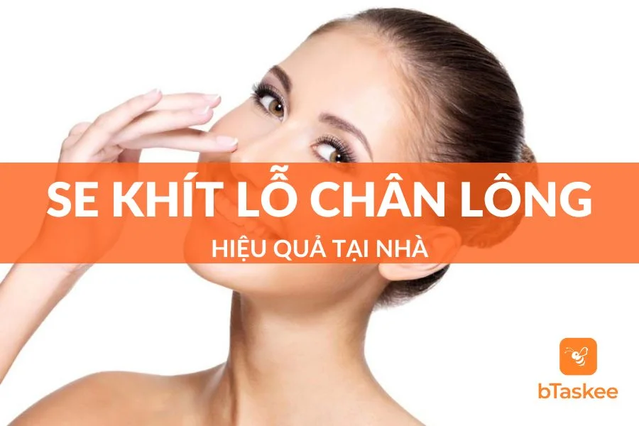 Top 7 Cách Se Khít Lỗ Chân Lông Mặt Hiệu Quả, An Toàn