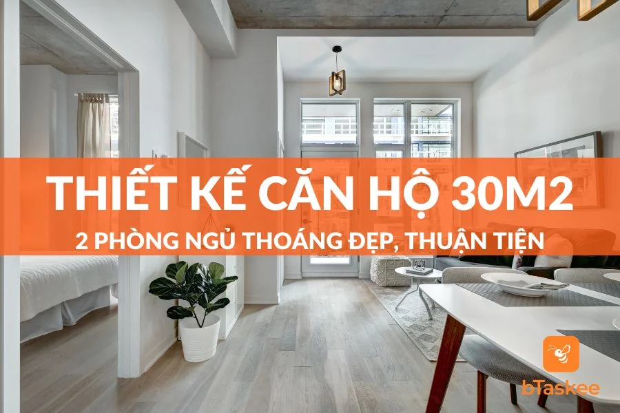 8 Mẫu Thiết Kế Căn Hộ 30m2 2 Phòng Ngủ Đẹp - Tiện Nghi