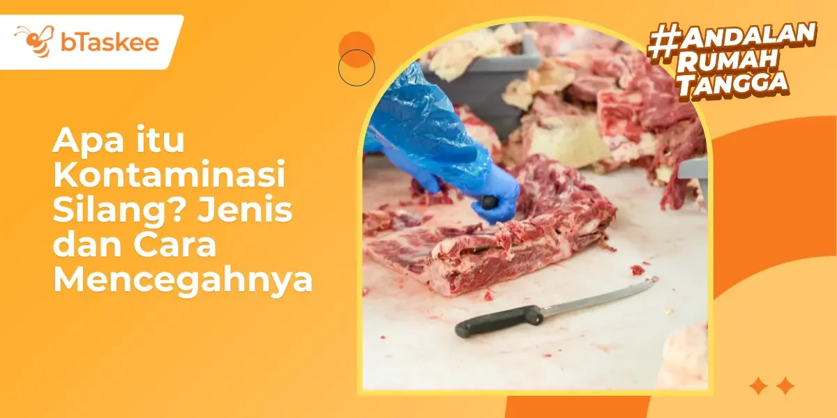 Apa itu Kontaminasi Silang? Jenis dan Cara Mencegahnya