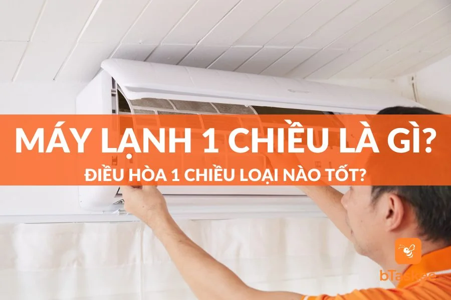 Máy Lạnh 1 Chiều Là Gì? Điều Hòa 1 Chiều Loại Nào Tốt?