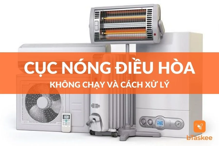 Nguyên Nhân Cục Nóng Điều Hòa Không Chạy Và Cách Xử Lý