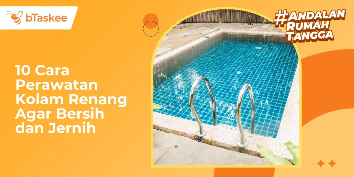 10 Cara Perawatan Kolam Renang Agar Bersih dan Jernih