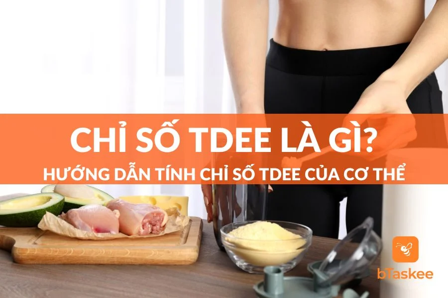 Chỉ Số TDEE Là Gì? Hướng Dẫn Tính Chỉ Số TDEE Của Cơ Thể