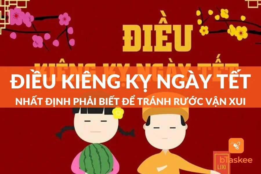 20+ Điều Kiêng Kỵ Ngày Tết Cần Biết Nếu Không Muốn Rước Vận Xui Cả Năm