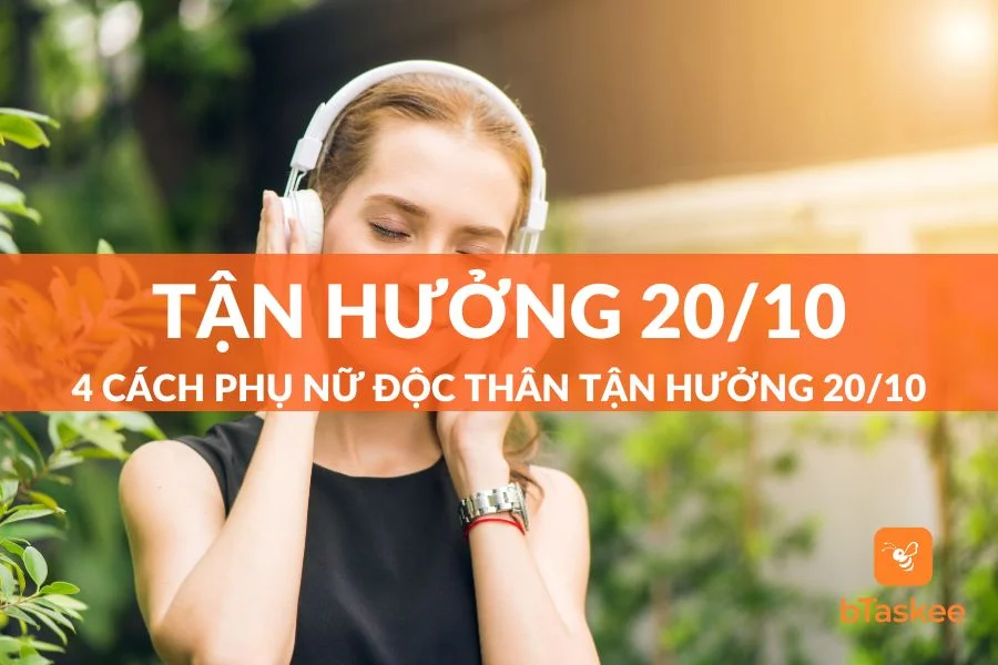 4 Cách Phụ Nữ Độc Thân Tận Hưởng 20/10 Thú Vị, Thư Giãn