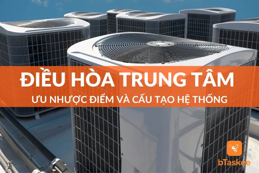 Điều Hòa Trung Tâm Là Gì? Ưu Nhược Điểm Ra Sao?
