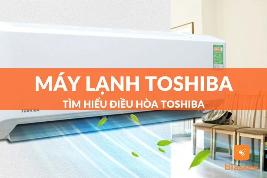 Máy Lạnh Toshiba Là Của Nước Nào? Sản Xuất Ở Đâu?