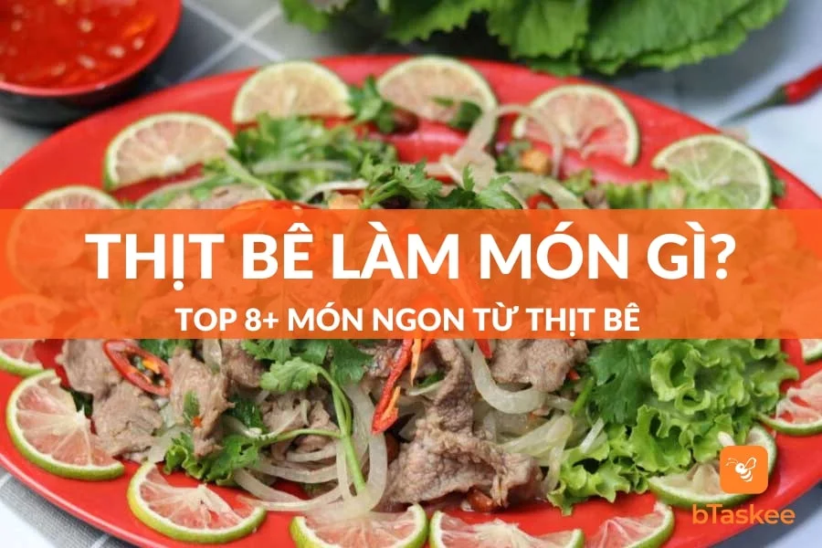 Thịt Bê Làm Món Gì Ngon? 8+ Món Ngon Từ Thịt Bê Hao Cơm