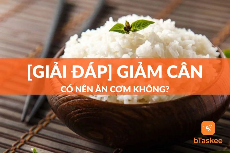 [Góc Giải Đáp] Giảm Cân Có Nên Ăn Cơm Không?