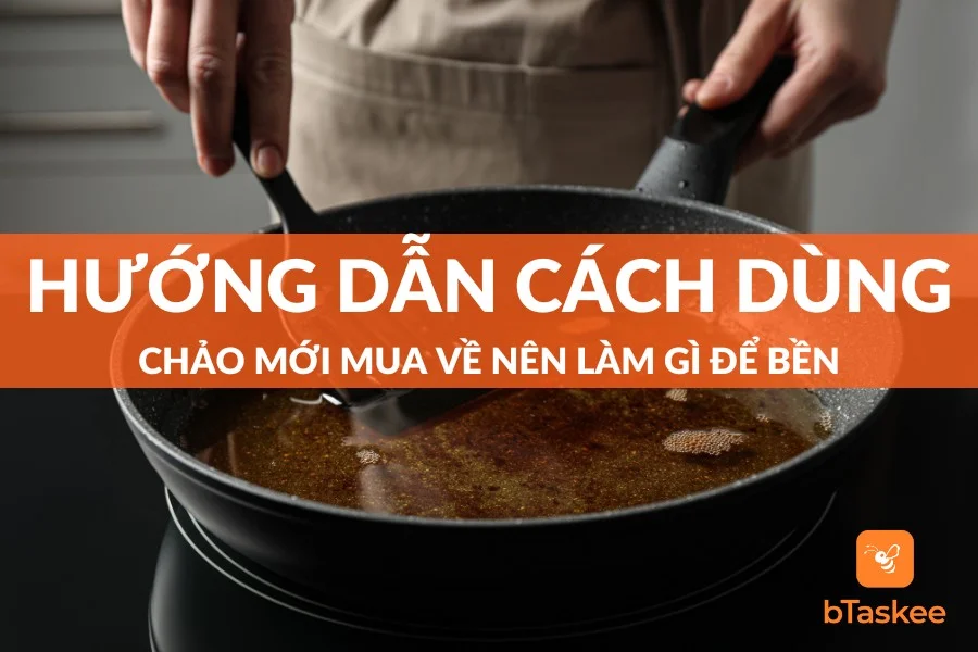 Chảo Mới Mua Về Nên Làm Gì Để Tăng Độ Bền?