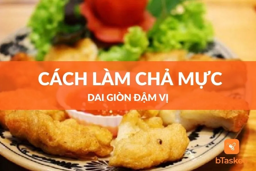 Cách Làm Chả Mực Thơm Ngon Đậm Đà Cho Cả Nhà