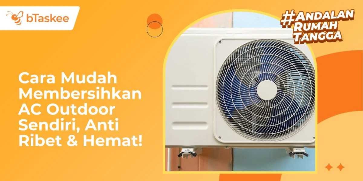 Cara Mudah Membersihkan AC Outdoor Sendiri, Anti Ribet &amp; Hemat!