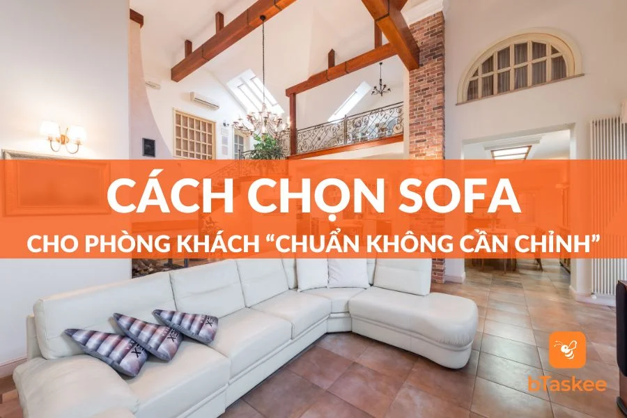 Cách Chọn Sofa Cho Phòng Khách "Chuẩn Không Cần Chỉnh"