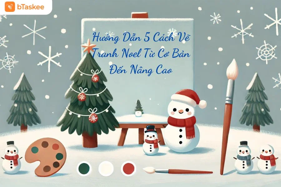 Hướng Dẫn 5 Cách Vẽ Tranh Noel Từ Cơ Bản Đến Nâng Cao Chi Tiết Nhất