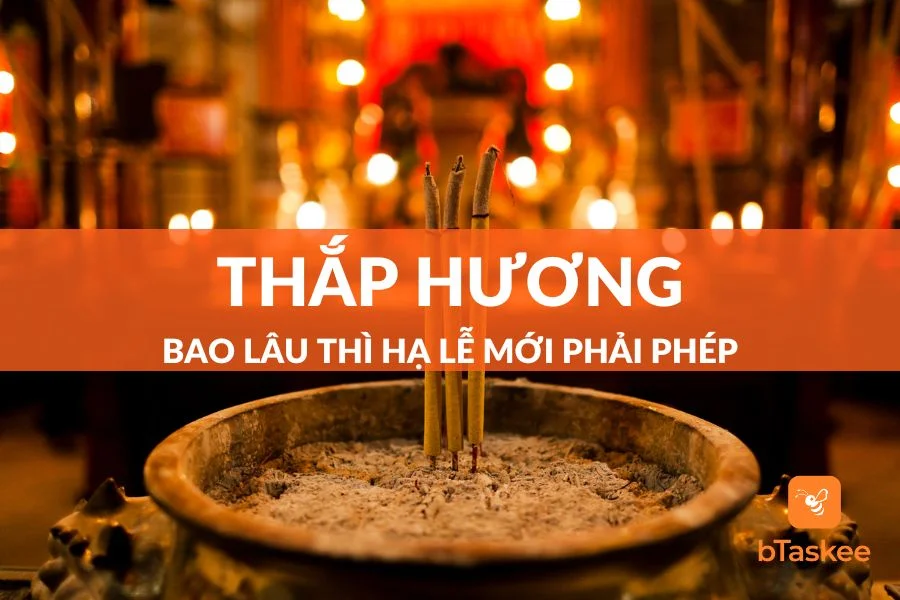 Thắp Hương Bao Lâu Thì Hạ Lễ? Lưu Ý Khi Thắp Hương