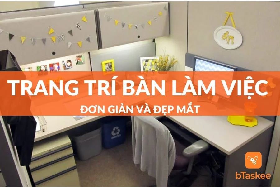 Mẹo Trang Trí Bàn Làm Việc Văn Phòng Luôn Bắt Mắt
