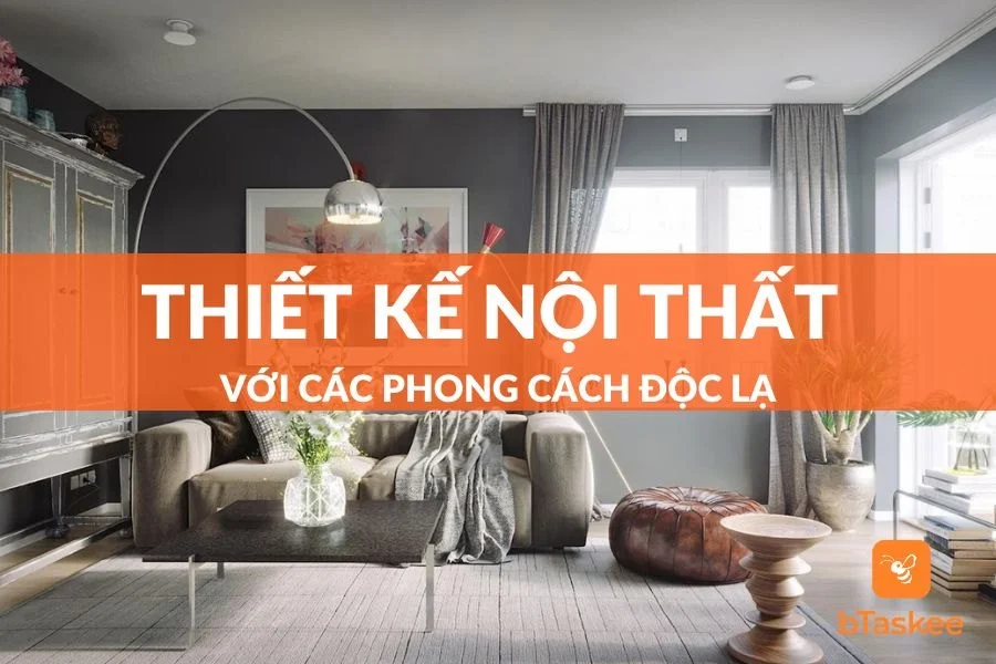 Các Phong Cách Thiết Kế Nội Thất Khiến Bạn Ưng Ý