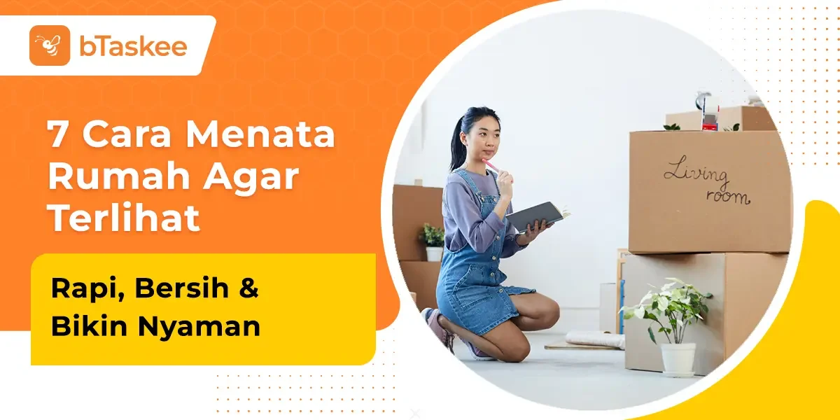 7 Cara Menata Rumah Agar Terlihat Rapi, Bersih &amp; Bikin Nyaman